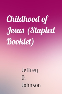 Childhood of Jesus (Stapled Booklet)