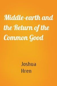 Middle-earth and the Return of the Common Good