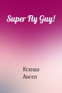 Super Fly Guy!