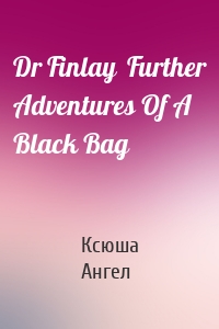 Dr Finlay  Further Adventures Of A Black Bag