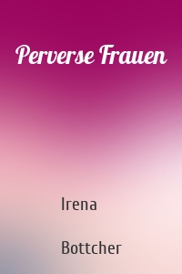 Perverse Frauen