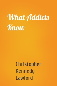 What Addicts Know