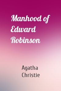 Manhood of Edward Robinson