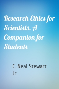 Research Ethics for Scientists. A Companion for Students
