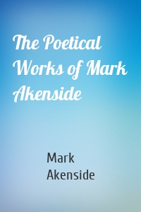 The Poetical Works of Mark Akenside