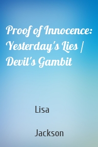 Proof of Innocence: Yesterday's Lies / Devil's Gambit