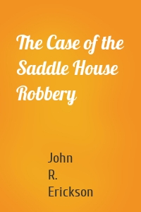 The Case of the Saddle House Robbery