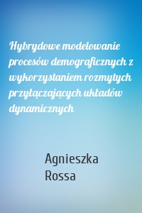 Hybrydowe modelowanie procesów demograficznych z wykorzystaniem rozmytych przyłączających układów dynamicznych