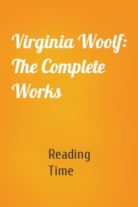 Virginia Woolf: The Complete Works