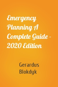 Emergency Planning A Complete Guide - 2020 Edition