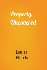 Property Uncovered