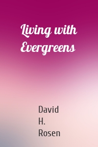 Living with Evergreens