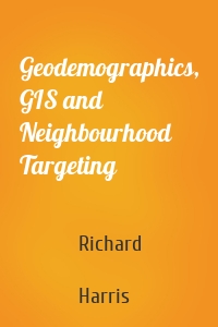 Geodemographics, GIS and Neighbourhood Targeting