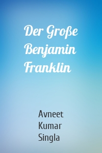 Der Große Benjamin Franklin