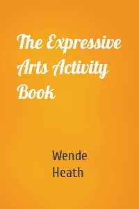 The Expressive Arts Activity Book