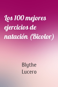 Los 100 mejores ejercicios de natación (Bicolor)