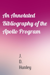 An Annotated Bibliography of the Apollo Program