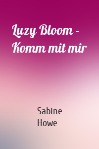 Luzy Bloom - Komm mit mir