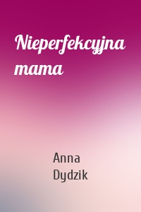 Nieperfekcyjna mama