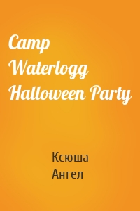 Camp Waterlogg Halloween Party