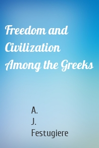 Freedom and Civilization Among the Greeks