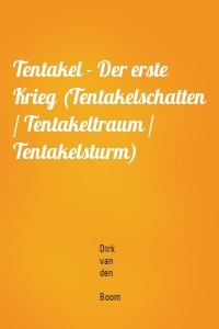Tentakel - Der erste Krieg (Tentakelschatten / Tentakeltraum / Tentakelsturm)