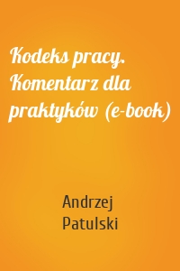 Kodeks pracy. Komentarz dla praktyków (e-book)