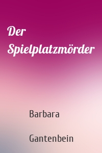 Der Spielplatzmörder