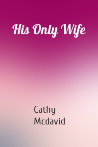 His Only Wife
