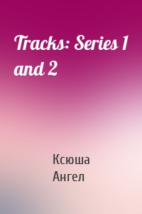 Tracks: Series 1 and 2