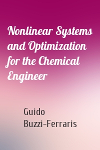 Nonlinear Systems and Optimization for the Chemical Engineer