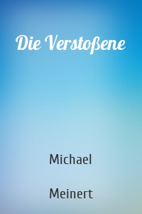 Die Verstoßene