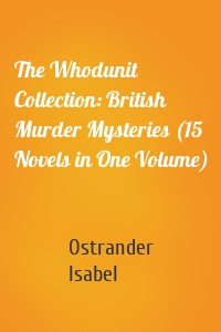 The Whodunit Collection: British Murder Mysteries (15 Novels in One Volume)