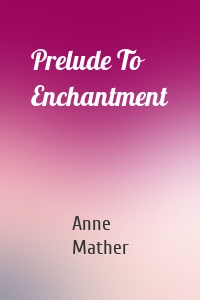 Prelude To Enchantment