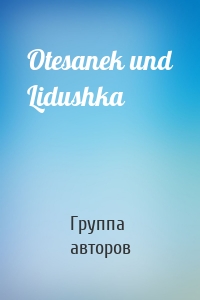 Otesanek und Lidushka