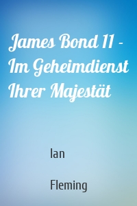 James Bond 11 - Im Geheimdienst Ihrer Majestät