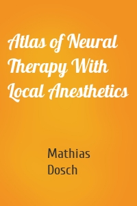 Atlas of Neural Therapy With Local Anesthetics