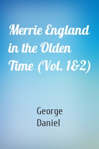 Merrie England in the Olden Time (Vol. 1&2)