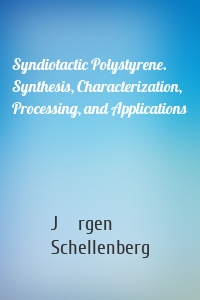 Syndiotactic Polystyrene. Synthesis, Characterization, Processing, and Applications