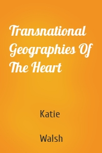 Transnational Geographies Of The Heart