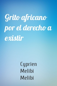 Grito africano por el derecho a existir