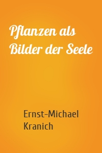 Pflanzen als Bilder der Seele