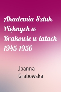 Akademia Sztuk Pięknych w Krakowie w latach 1945-1956