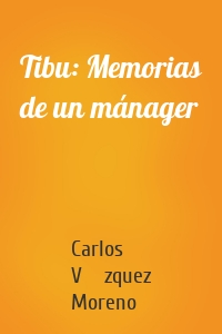 Tibu: Memorias de un mánager