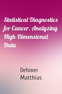 Statistical Diagnostics for Cancer. Analyzing High-Dimensional Data