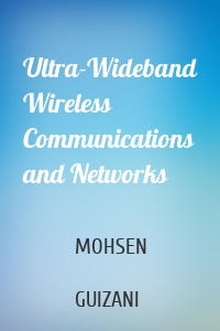 Ultra-Wideband Wireless Communications and Networks