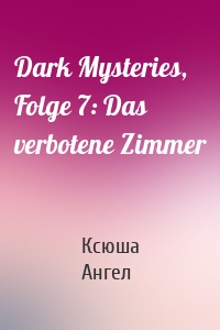 Dark Mysteries, Folge 7: Das verbotene Zimmer