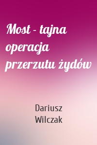 Most - tajna operacja przerzutu żydów