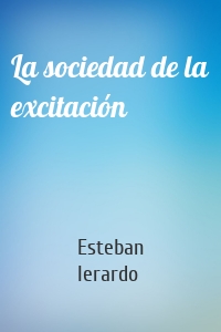 La sociedad de la excitación