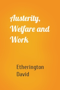 Austerity, Welfare and Work